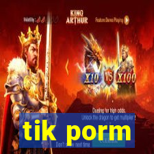 tik porm